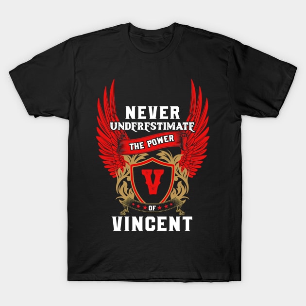 Never Underestimate The Power Vincent - Vincent First Name Tshirt Funny Gifts T-Shirt by dmitriytewzir